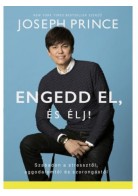 Engedd el, és élj! - Joseph Prince